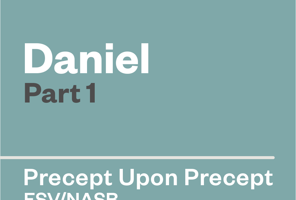 Daniel Part 1 — Precept Upon Precept