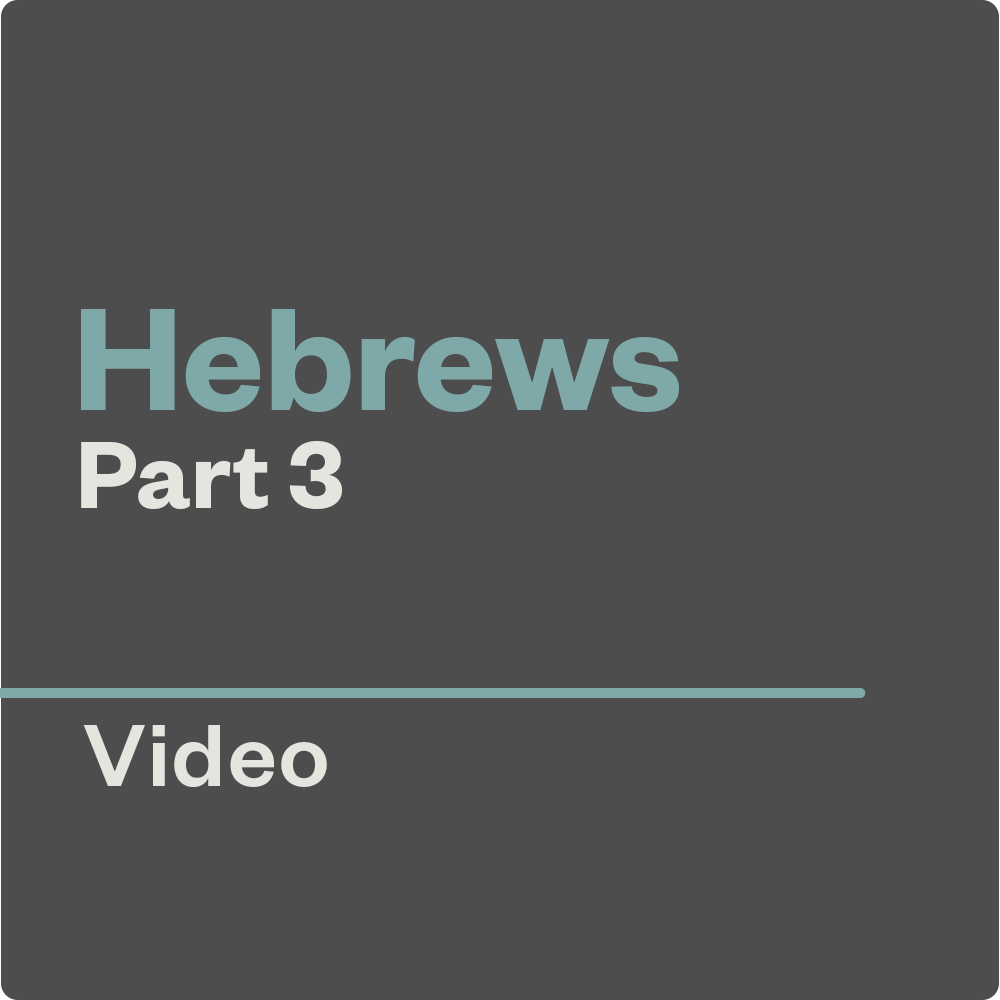 Hebrews Part 3 — Video