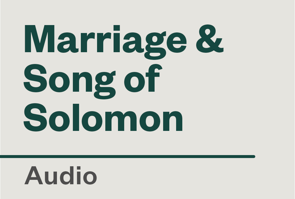 Marriage & Song of Solomon — Audio
