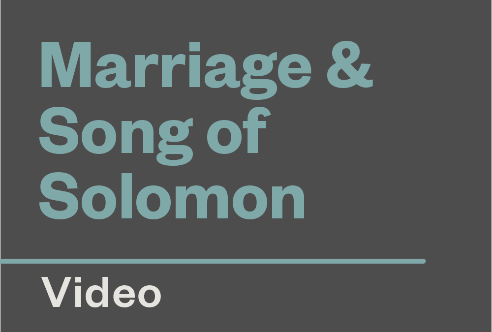 Marriage & Song of Solomon — Video