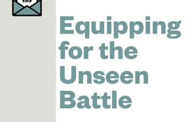 Equipping for the unseen battle